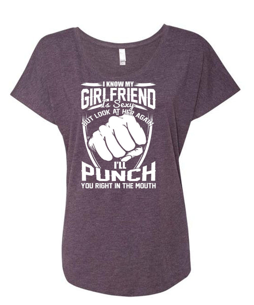I Know My Girlfriend T Shirt, You Right In The Mouth T Shirt, Cool Shirt (Ladies' Triblend Dolman Sleeve)