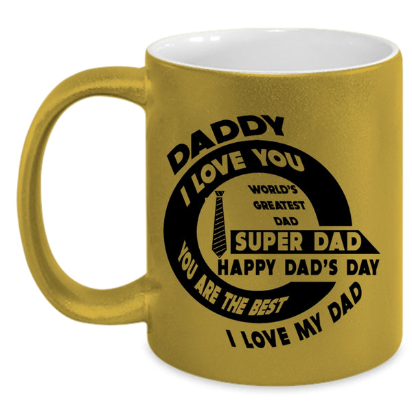 You Are The Best I Love My Dad Coffee Mug, Daddy I Love You Accent Mug