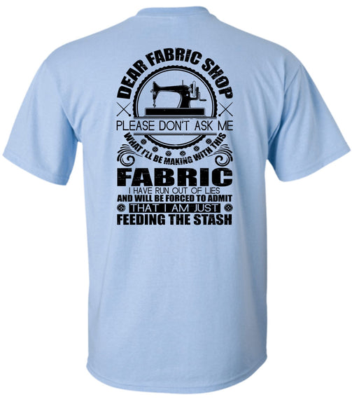 Dear Fabric Shop T Shirt, I Love Sewing T Shirt