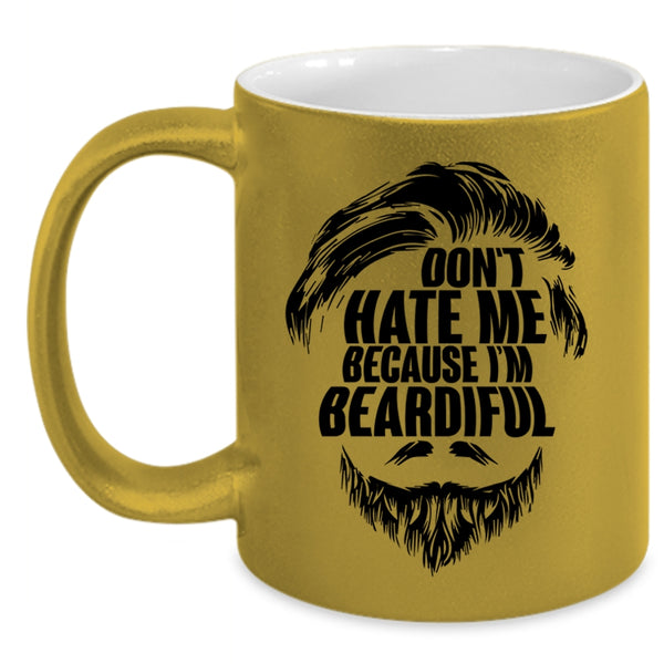 Gift For My Daddy Coffee Mug, Don't Hate Me Because I'm Beardiful Accent Mug