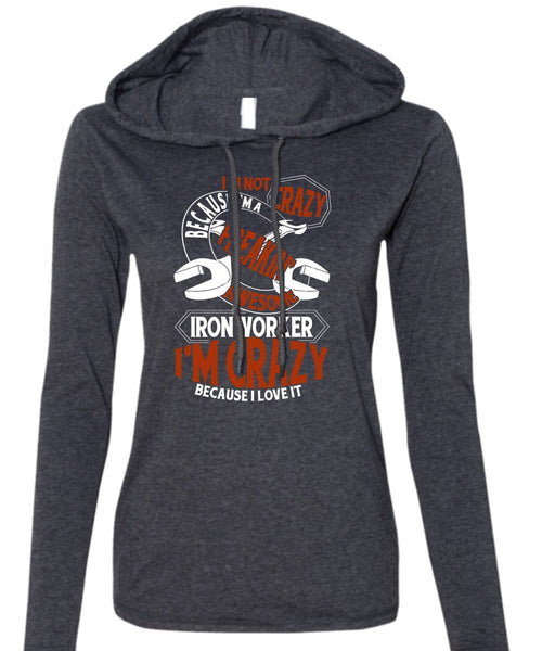 Freaking Awesome Ironworker T Shirt, I'm Crazy T Shirt (Anvil Ladies Ringspun Hooded)