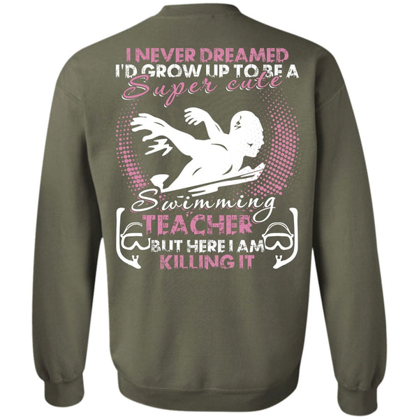 I Am Killing It T Shirt, I Love Swimming Sweatshirt