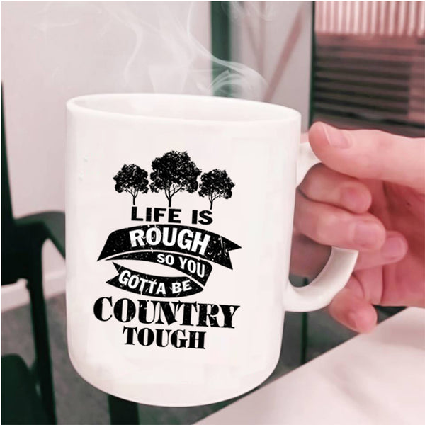 Funny Saying Coffee Mug, Life Is Rough Cup