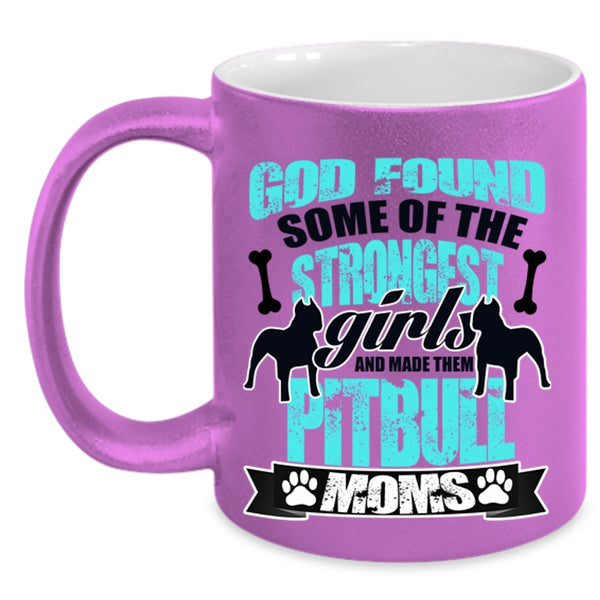 Made Them Pitbull Moms Coffee Mug, The Strongest Girls Accent Mug