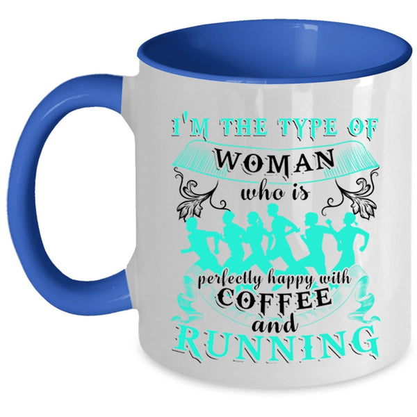 Happy With Coffee And Running Coffee Mug, I'm The Type Of Woman Accent Mug