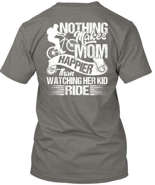 Watching Her Kid Ride T Shirt, Makes Mom Happier T Shirt