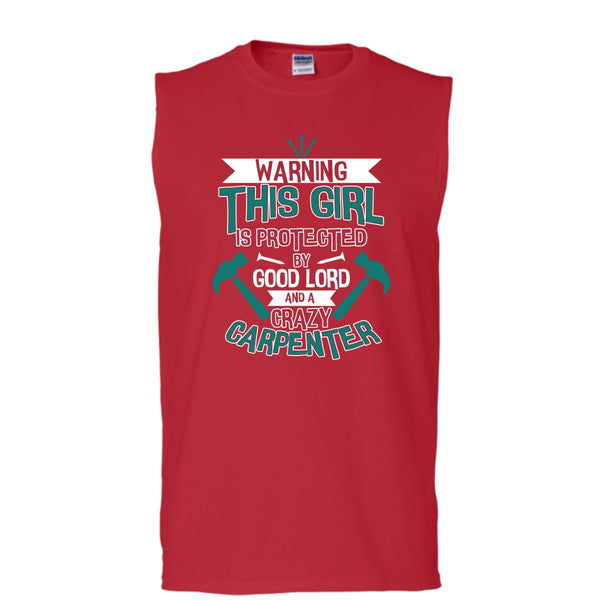 This Girl Is Protected By Good Lord T Shirt, A Crazy Carpenter T Shirt, Cool T Shirt (Men's Cotton Sleeveless)