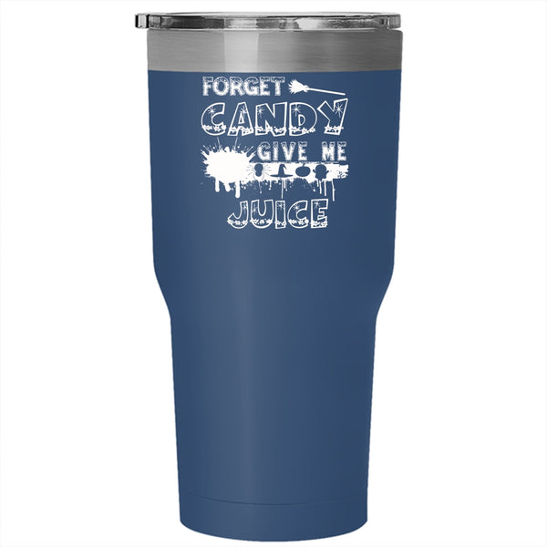 Forget Candy Give Me Juice Tumbler 30 oz Stainless Steel, Funny Halloween Travel Mug