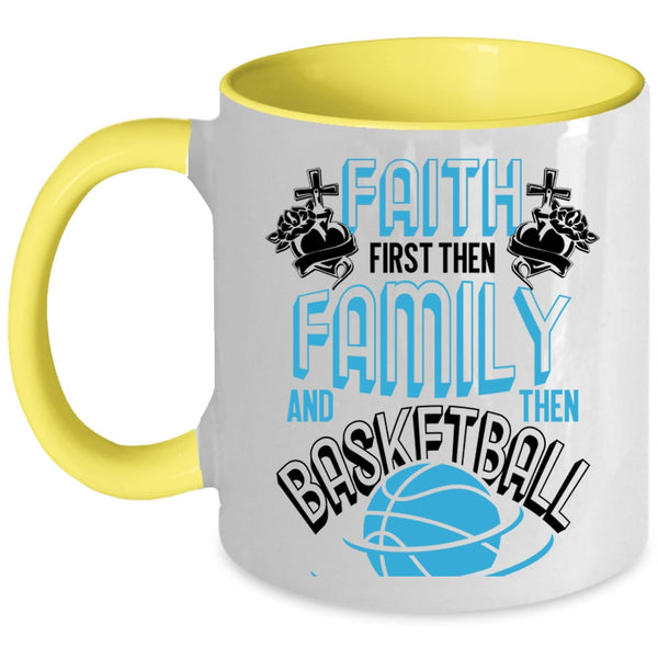 Cool Basketball Coffee Mug, Faith First Then Family And Then Basketball Accent Mug