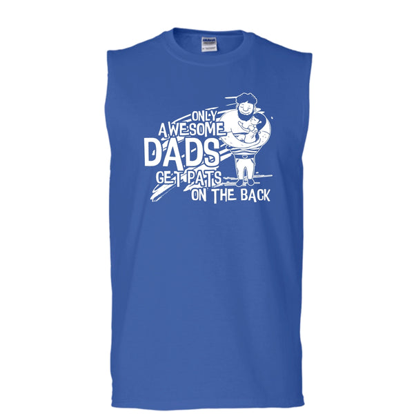 Only Awesome Dad T Shirt, Dad Get Pats On The Back Tank Top (Men's Cotton Sleeveless)