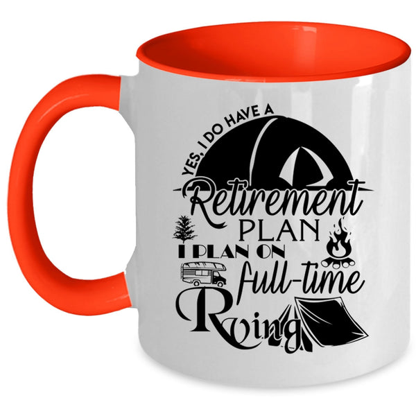 I Plan On Full Time Rving Coffee Mug, I Do Have A Retirement Plan Accent Mug