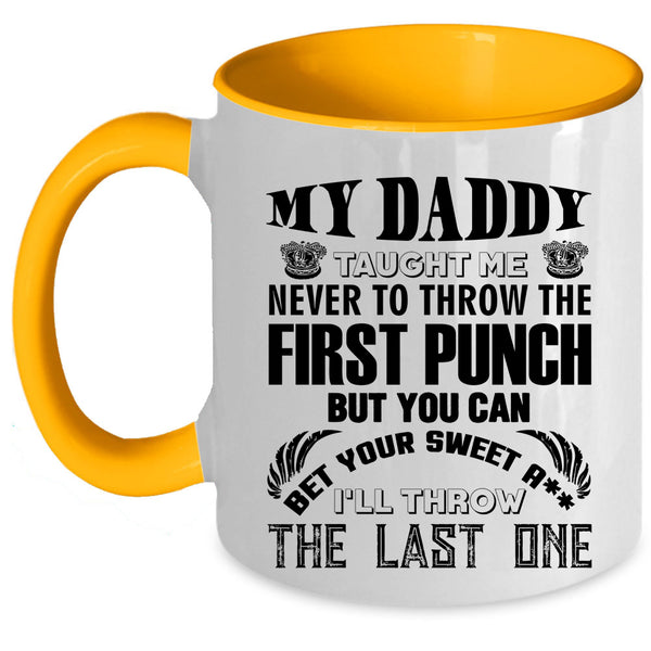 Cool Gift For Dad Coffee Mug, My Daddy Taught Me Accent Mug