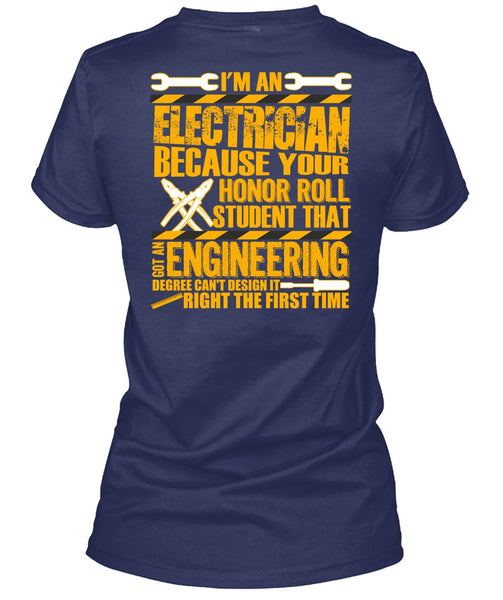 I'm An Electrician T Shirt, Got An Engineering Degree T Shirt