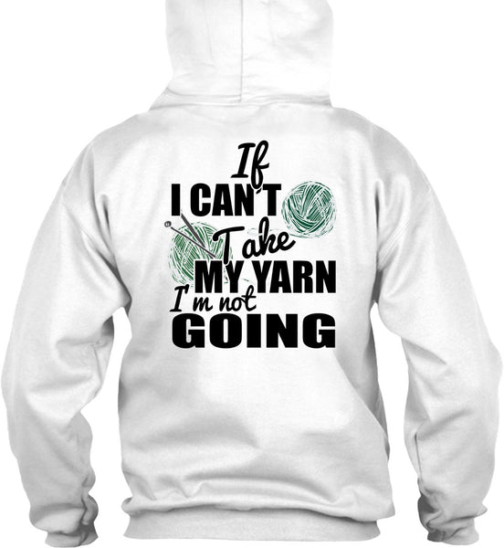If I Can't Take My Yarn T Shirt, I Love Knitter T Shirt