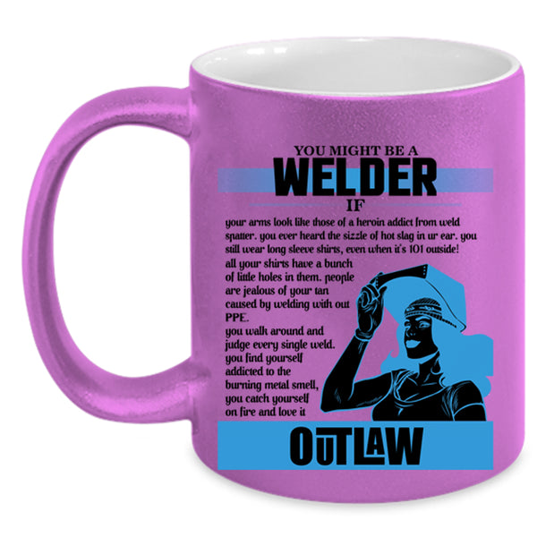 Cute Gift For Welder Coffee Mug, You Might Be A Welder Accent Mug