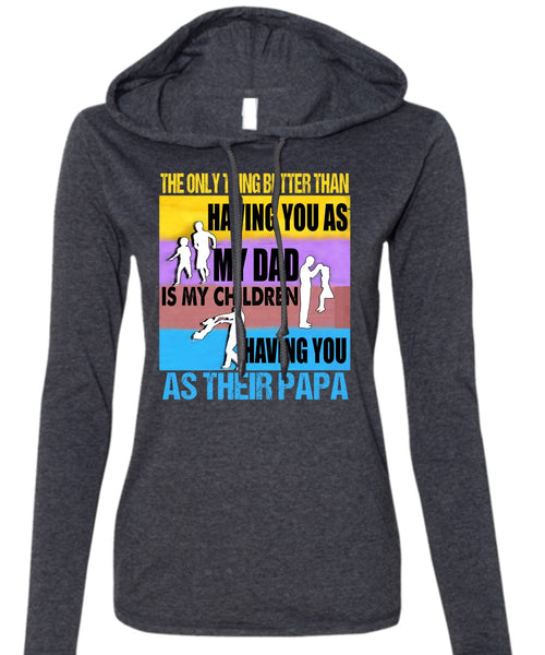 My Dad Is My Children T Shirt, You As Their Papa T Shirt (Anvil Ladies Ringspun Hooded)