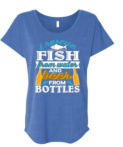 I Rescue Fishing From Water T Shirt, Beer From Bottles T Shirt, Cool Shirt (Ladies' Triblend Dolman Sleeve)