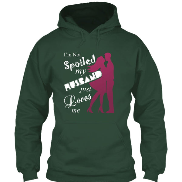 I'm Not Spoiled T Shirt, My Husband Just Loves Me T Shirt