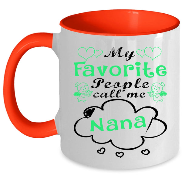 Cute Gift For Mom Coffee Mug, My Favorite People Call Me Nana Accent Mug