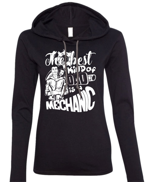 The Best Kind Of Dad Is A Mechanic T Shirt, Being A Mechanic T Shirt (Anvil Ladies Ringspun Hooded)