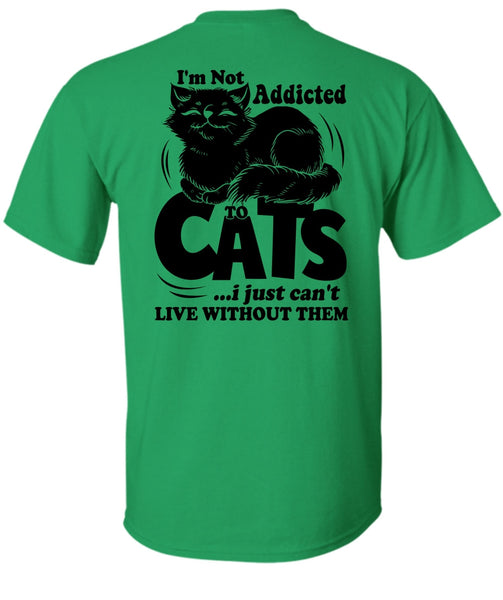 I'm Not Addicted To Cats T Shirt, I Love My Cat T Shirt