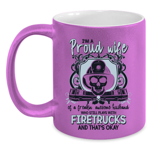 Play With Firetrucks Coffee Mug, I'm Proud Wife Of An Awesome Husband Accent Mug