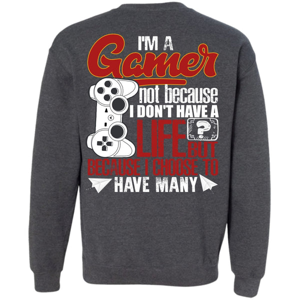 I Don't Have A Life T Shirt, I Love Gaming Sweatshirt
