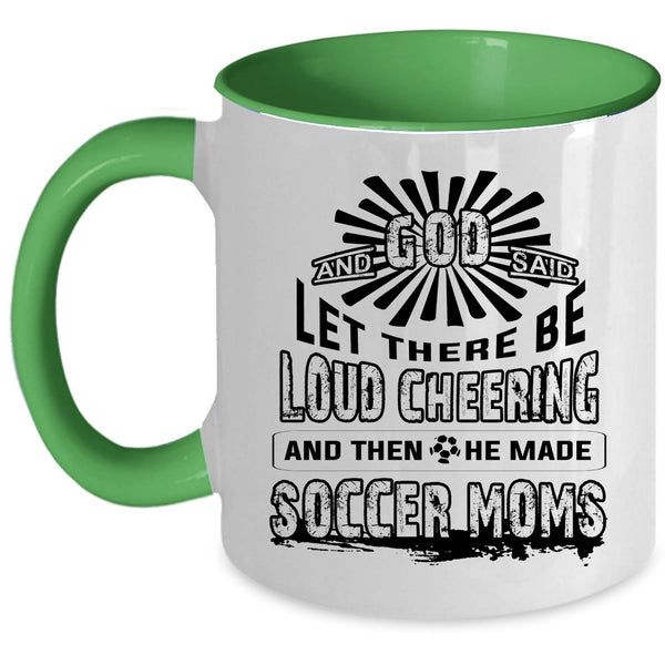 He Made Soccer Moms Coffee Mug, There Be Loud Cheering Accent Mug