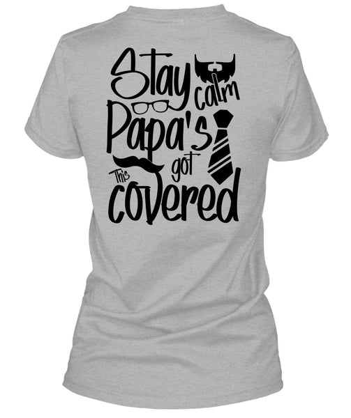 Stay Calm Papa's Got This Covered T Shirt, I Love Papa T Shirt