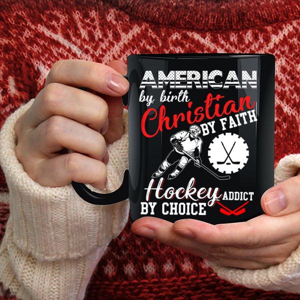 American By Birth Coffee Mug, Hockey Addict By Choice Coffee Cup