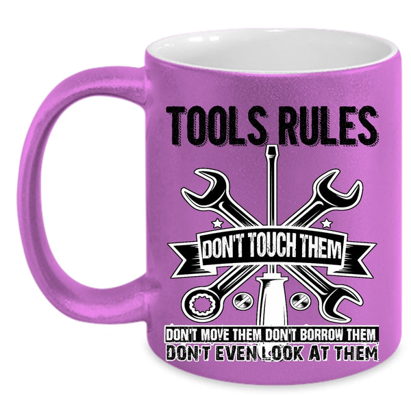 Don't Touch Them Don't Move Them Coffee Mug, Tools Rules Accent Mug