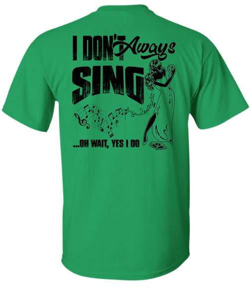 I Don't Always Sing T Shirt, I Love Musician T Shirt