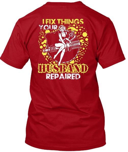 I Fix Things Husband Repaired T Shirt, Being A Mechanic T Shirt