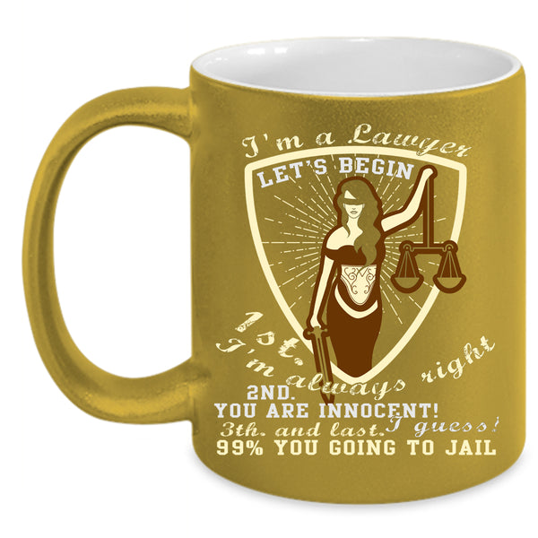 I'm A Lawyer Coffee Mug, I'm Always Right Coffee Cup