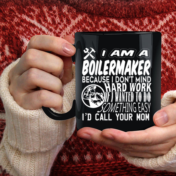 I Am A Boilermaker Coffee Mug, Cool Gift For Boilermaker Coffee Cup