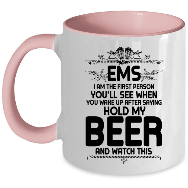 Cool Drinking Beer Coffee Mug, EMS I Am The First Person You'll See Accent Mug