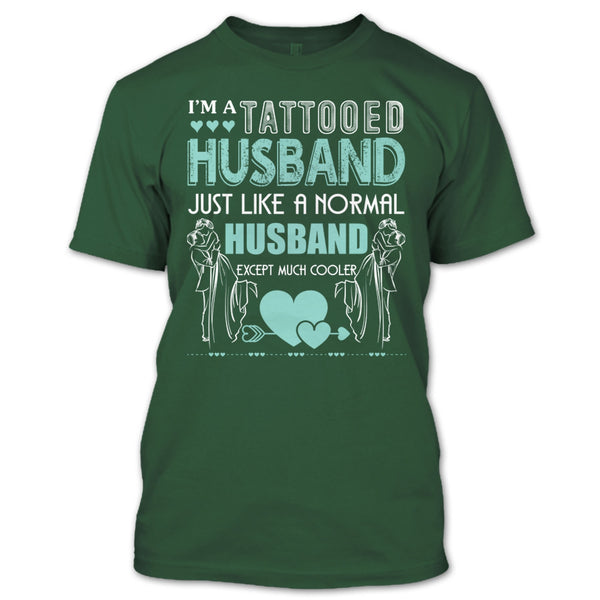 I'm A Tattooed Husband T Shirt, Husband Except Much Cooler T Shirt