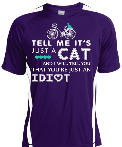Tell Me It's Just A Cat T Shirt, My Pets T Shirt, I Will Tell You That You're Just An Idiot T Shirt