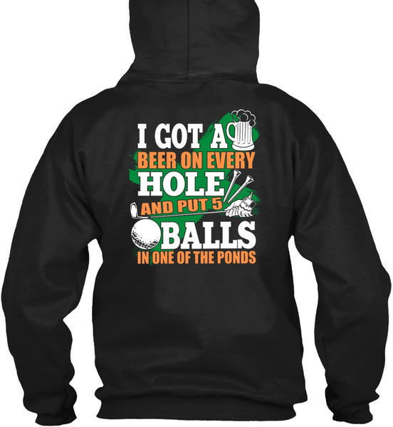 I Got A Beer On Every Hole T Shirt, Put 5 Balls In One Of The Ponds T Shirt