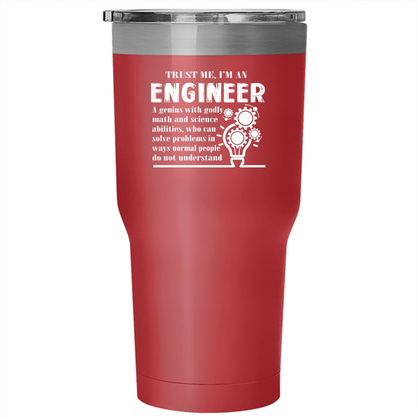 Trust Me I'm An Engineer Tumbler, Funny Engineer Saying Cup