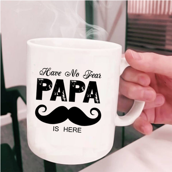 I Love My Papa Coffee Mug, Have No Fear Papa Is Here Cup