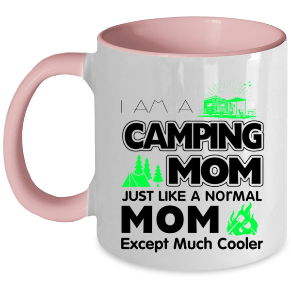 Mom Coffee Mug, I Am A Camping Mom Just Like A Normal Mom Accent Mug