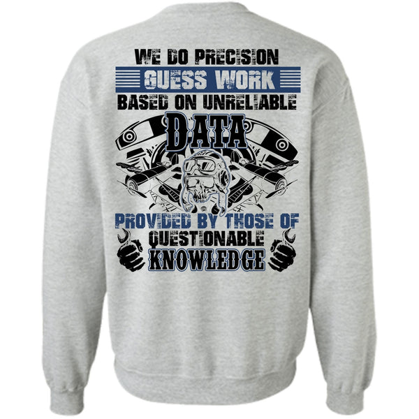 Being A Mechanic T Shirt, We Do Precision Guesswork Sweatshirt