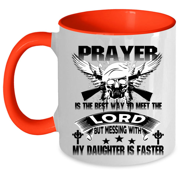 Meet The Lord Coffee Mug, Don't Mess With My Daughter Accent Mug