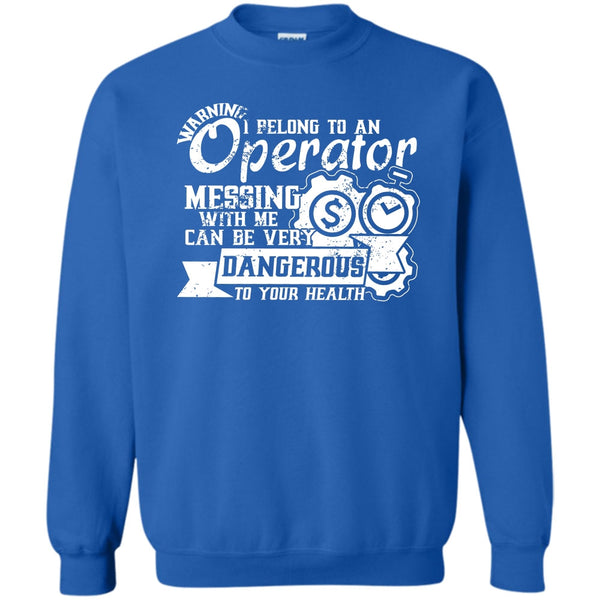 Messing With Me Very Dangerous T Shirt, Operator's Wife Sweatshirt
