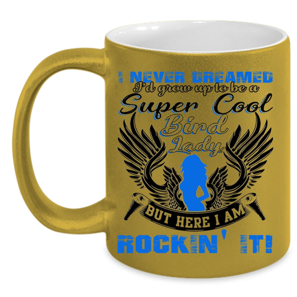 Cool Bird Lady Coffee Mug, I'd Grow Up To Be A Cool Bird Lady Accent Mug