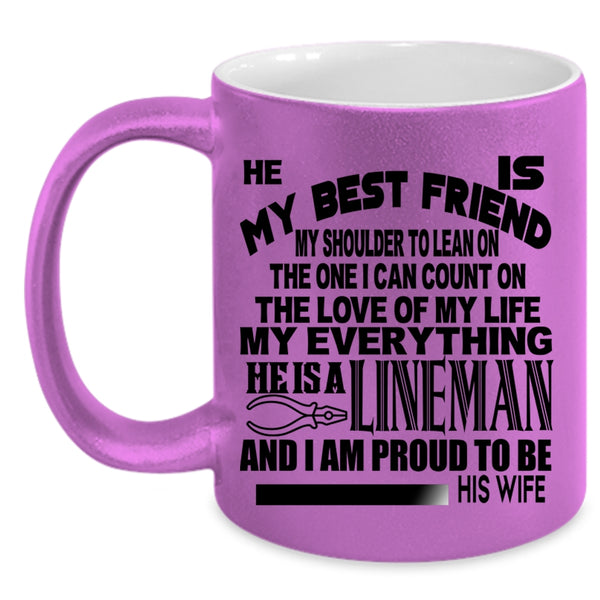 I Am Proud To Be His Wife Coffee Mug, He Is My Bestfriend He Is A Lineman Accent Mug