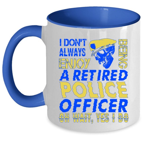 Funny Retirement Coffee Mug, Being A Retired Police Officer Accent Mug