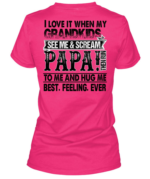 Grandkids See Me And Scream Papa T Shirt, I Love Papa T Shirt