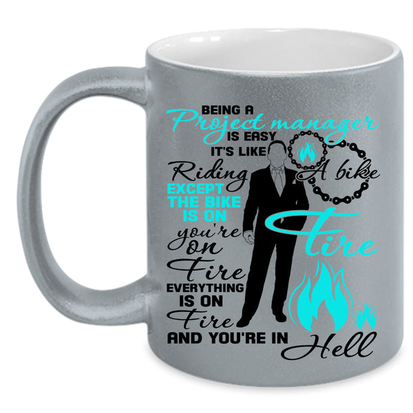 Cool Job Title Coffee Mug, Being A Project Manager Is Easy Accent Mug